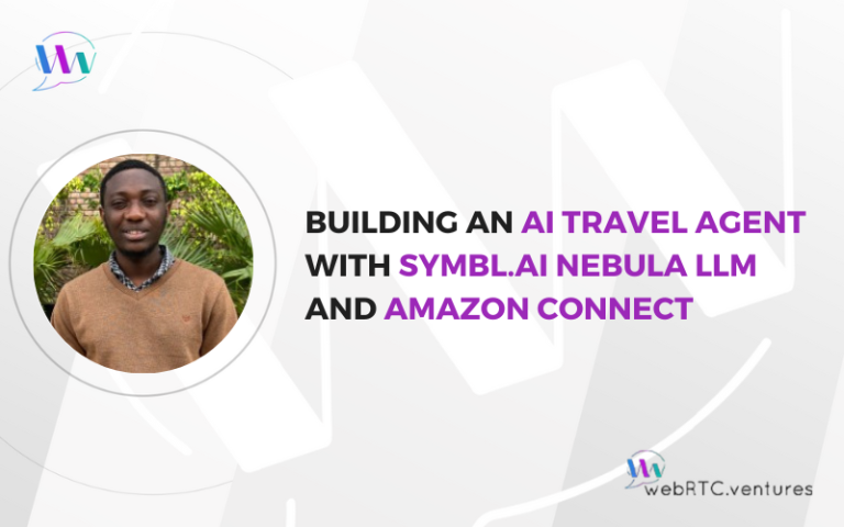 Building an AI Travel Agent with Symbl.ai’s Nebula LLM and Amazon Connect