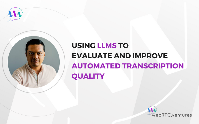 Using LLMs to Evaluate and Improve Automated Transcription Quality