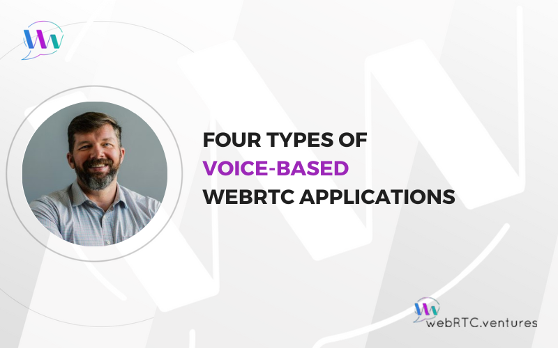 Four Types of Voice-Based WebRTC Applications