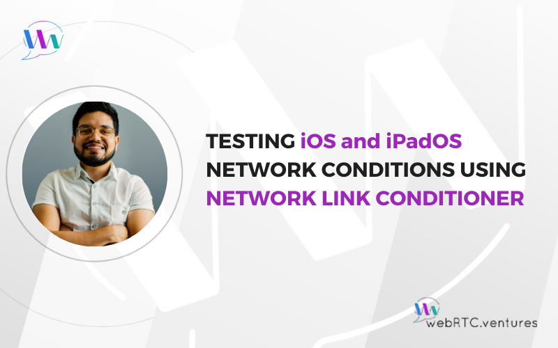 TESTING iOS and iPadOS NETWORK CONDITIONS USING NETWORK LINK CONDITIONER