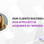 Our Clients Succeed: AVA Intellect, Built with WebRTC.ventures, Acquired by Wowza